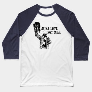 Mike Love Not War Baseball T-Shirt